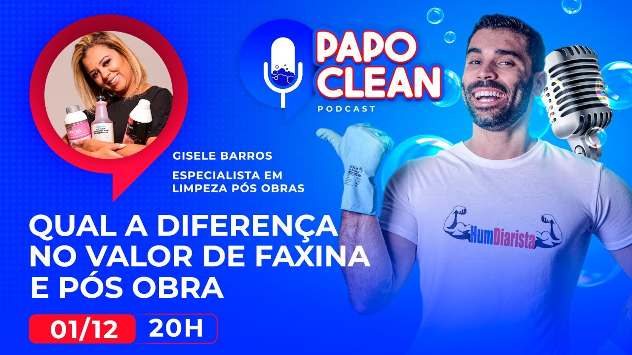 Papo Clean #05 - Qual a diferença no valor de faxina e pós obra