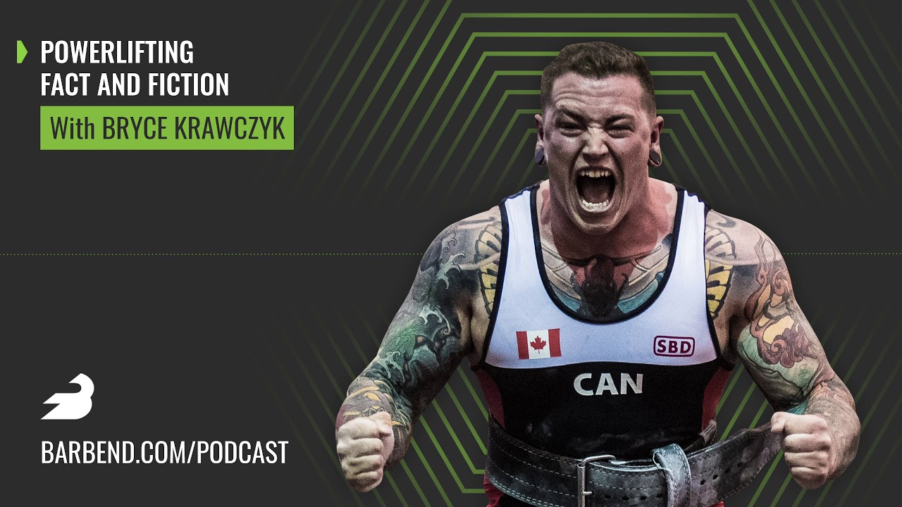 Powerlifting Fact and Fiction with Bryce Krawczyk (Podcast)