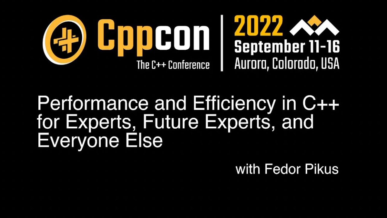 Fedor Pikus -  CppCon 2022 - Performance and Efficiency in C++