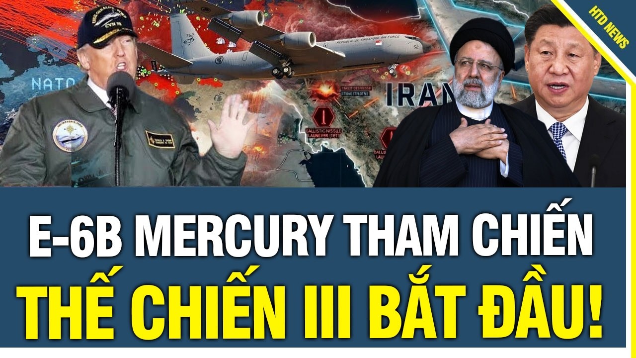 Thế giới nín thở: Trung Quốc nhảy vào cứu Iran, Mỹ tung E-6B Mercury cảnh báo đòn hủy diệt