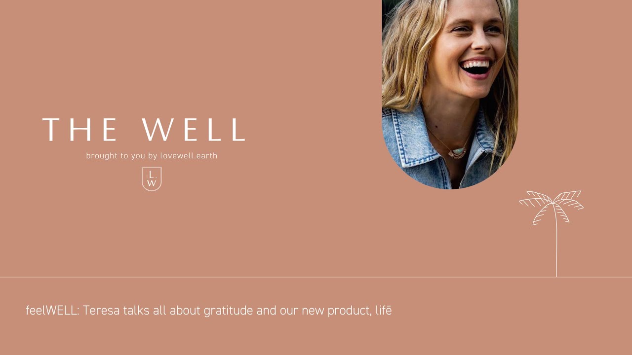 The Well: Teresa talks about gratitude and our new product, lifē - Episode 22