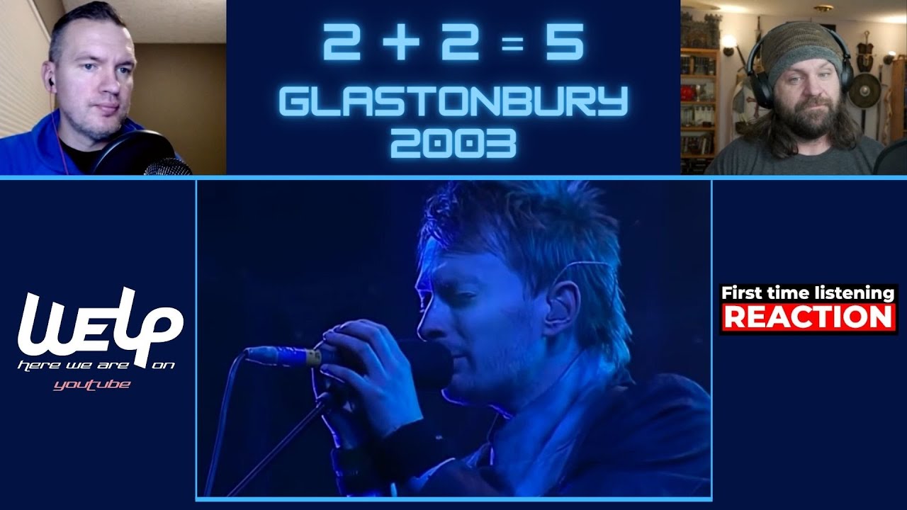 Radiohead - 2 + 2 = 5 (live - Glastonbury) FIRST TIME LISTENING | REACTION