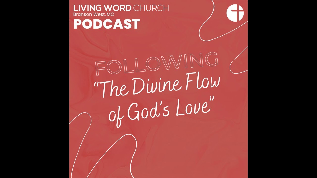Following The Divine Flow of God’s Love, Part 2