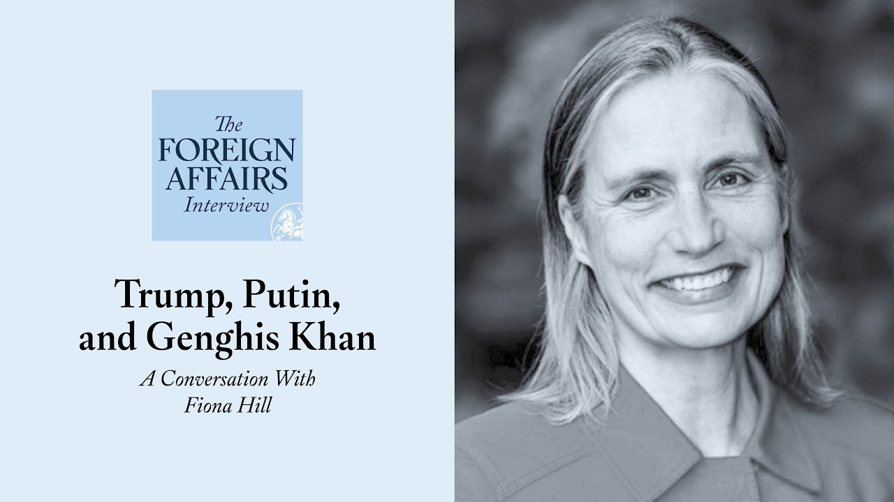 Fiona Hill: Trump, Putin, and Genghis Khan | Foreign Affairs Interview
