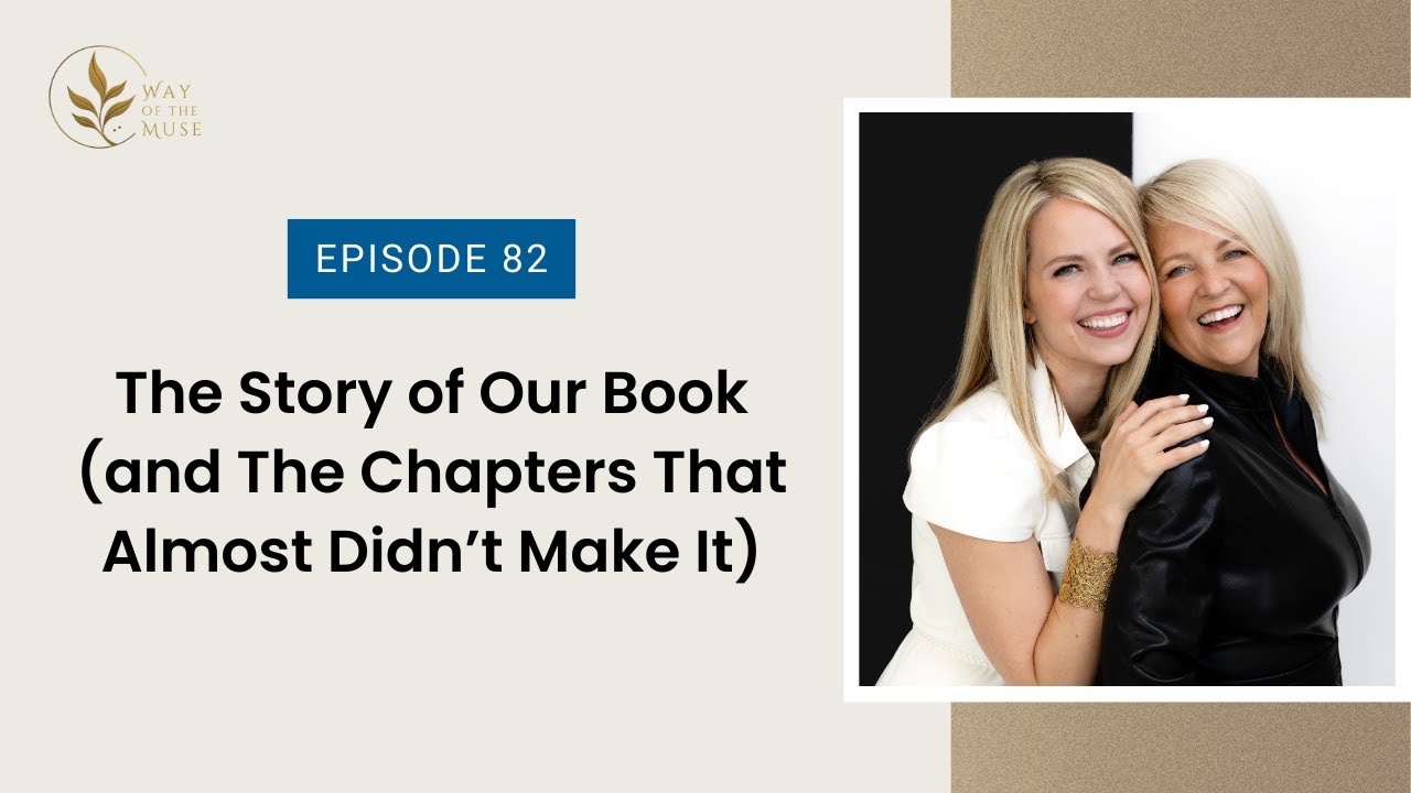 The Story of Our Book (and The Chapters That Almost Didn’t Make It) (Way of the Muse™)