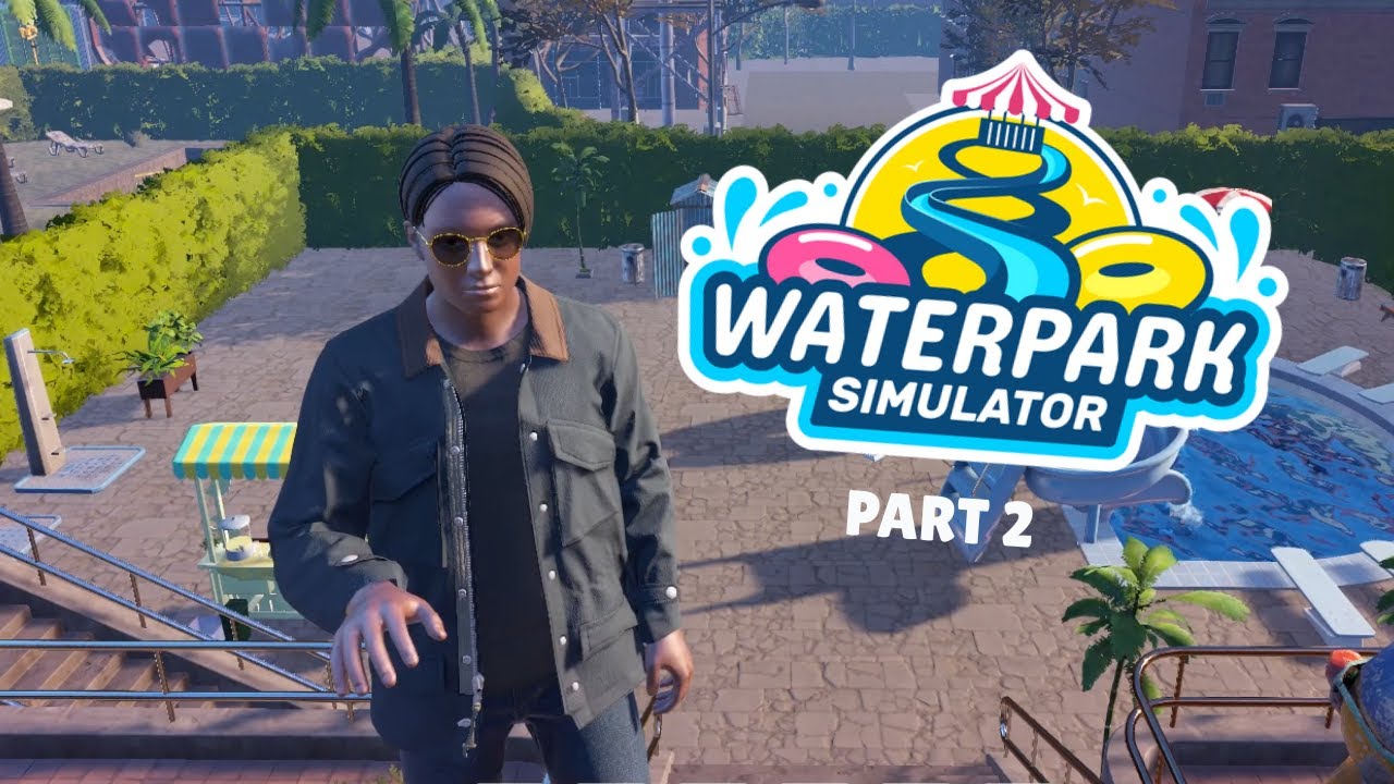 BIG CHANGES IN THE WATERPARK! | Waterpark Simulator Playthrough and Funny Moments (Part 2)