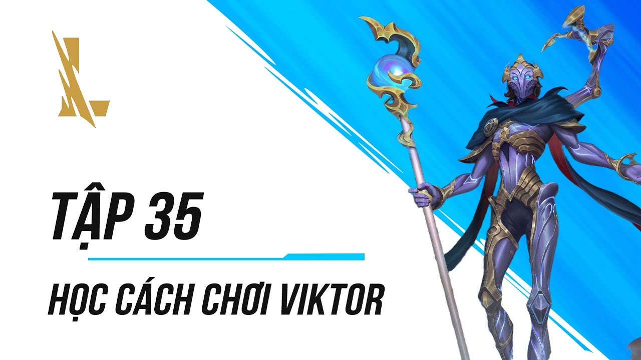 Tập 35: Học C&aacute;ch Chơi Viktor | D&agrave;nh Cho Người Mới