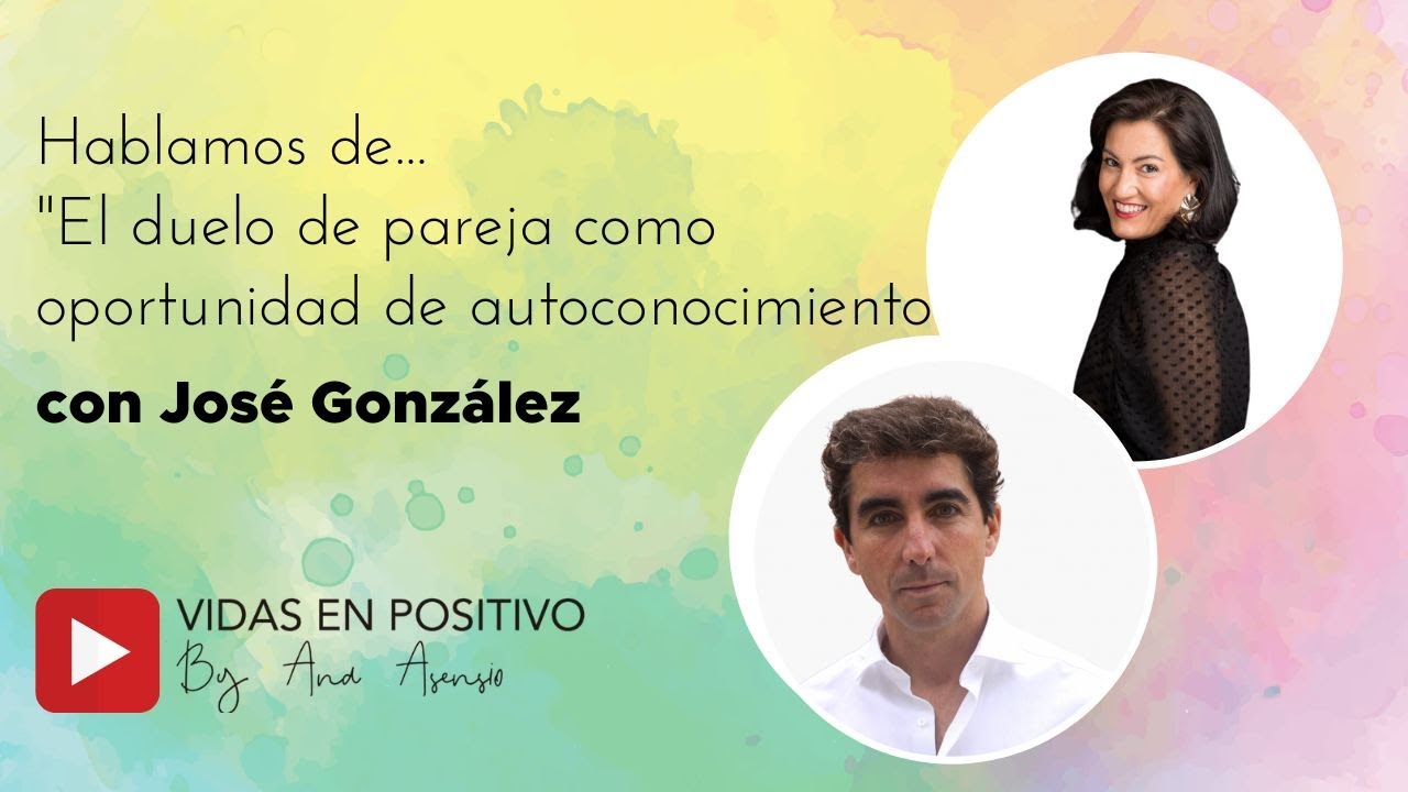 Charlando con José González sobre DUELO DE PAREJA como oportunidad | Vidas en positivo Ana Asensio