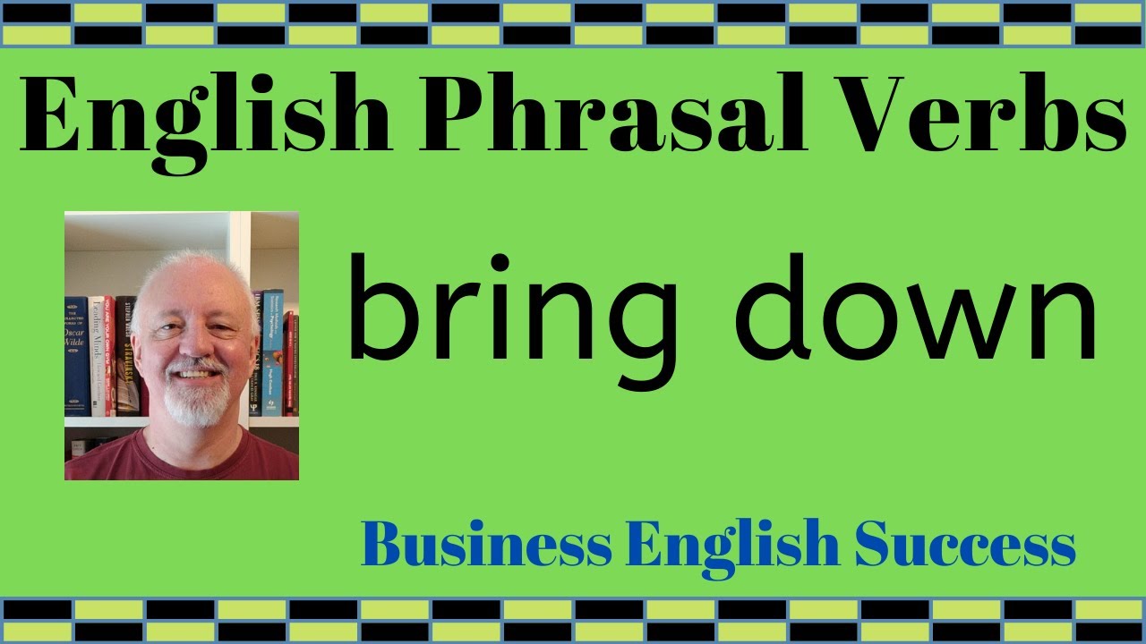 What does bring down mean? Bring down phrasal verb meanings with examples - Business English Success