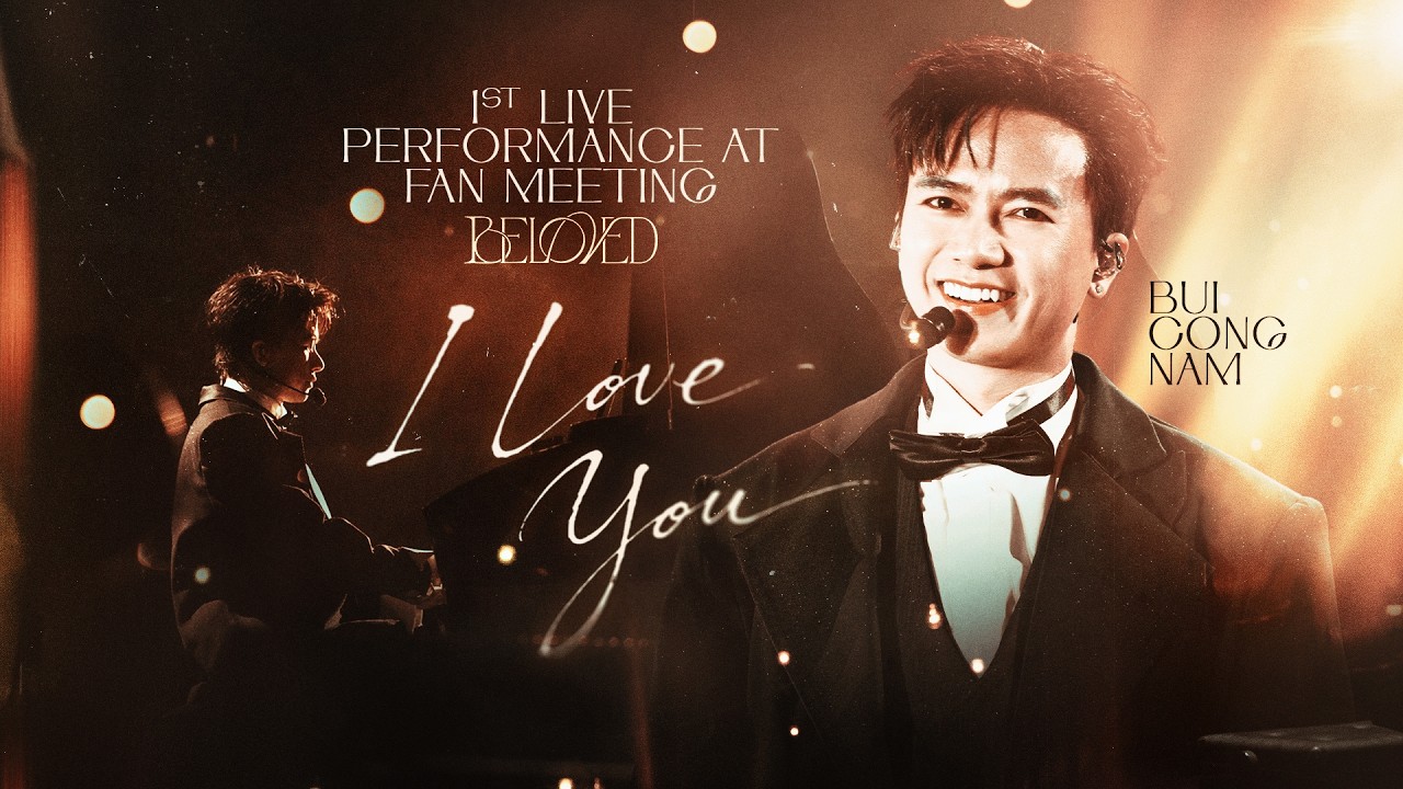 ‘I LOVE YOU’ - Bùi Công Nam (1st Live Stage at BELOVED Fan Meeting)