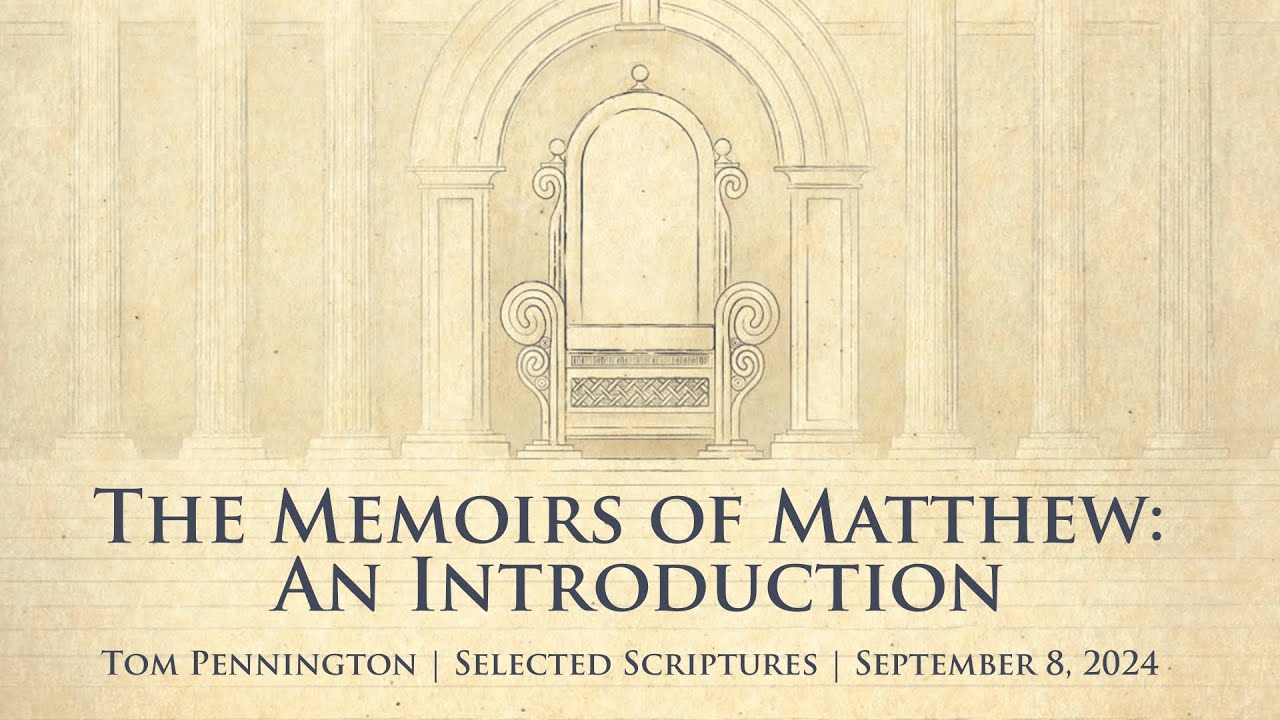 The Memoirs of Matthew: An Introduction | Tom Pennington | Selected Scriptures | September 8, 2024
