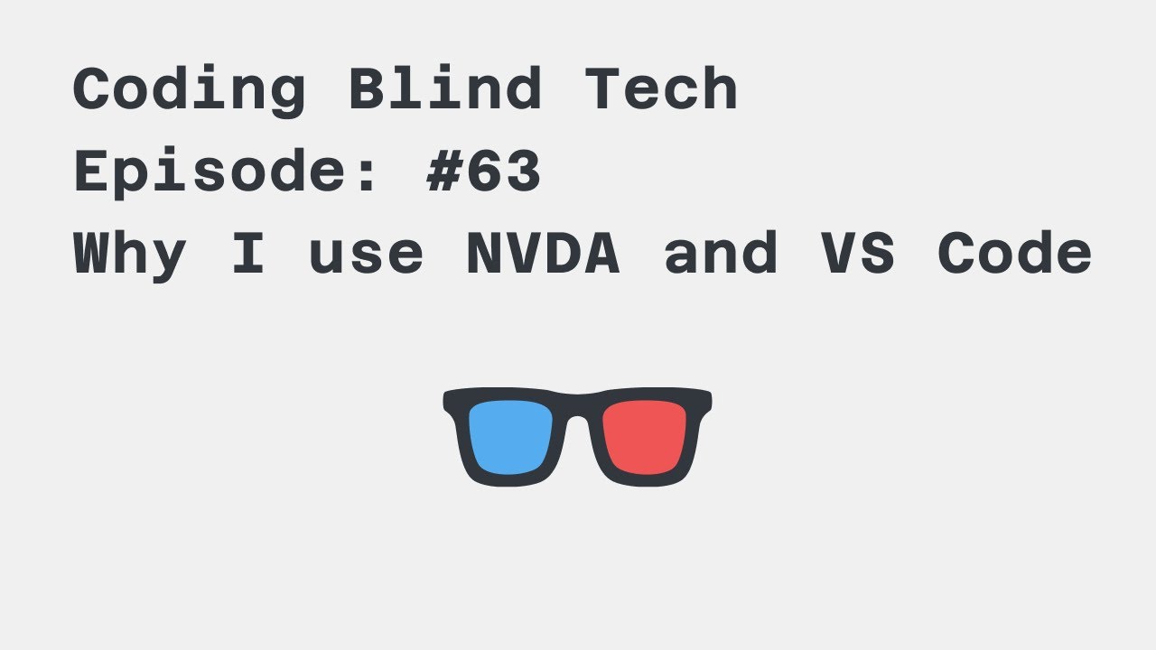 Episode #63: Why I use NVDA And VS Code To write code #ScreenReader