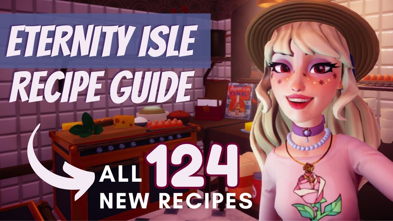 Eternity Isle Recipe Guide: ALL 124 New Recipes ☕🎂 // Disney Dreamlight Valley A Rift In Time
