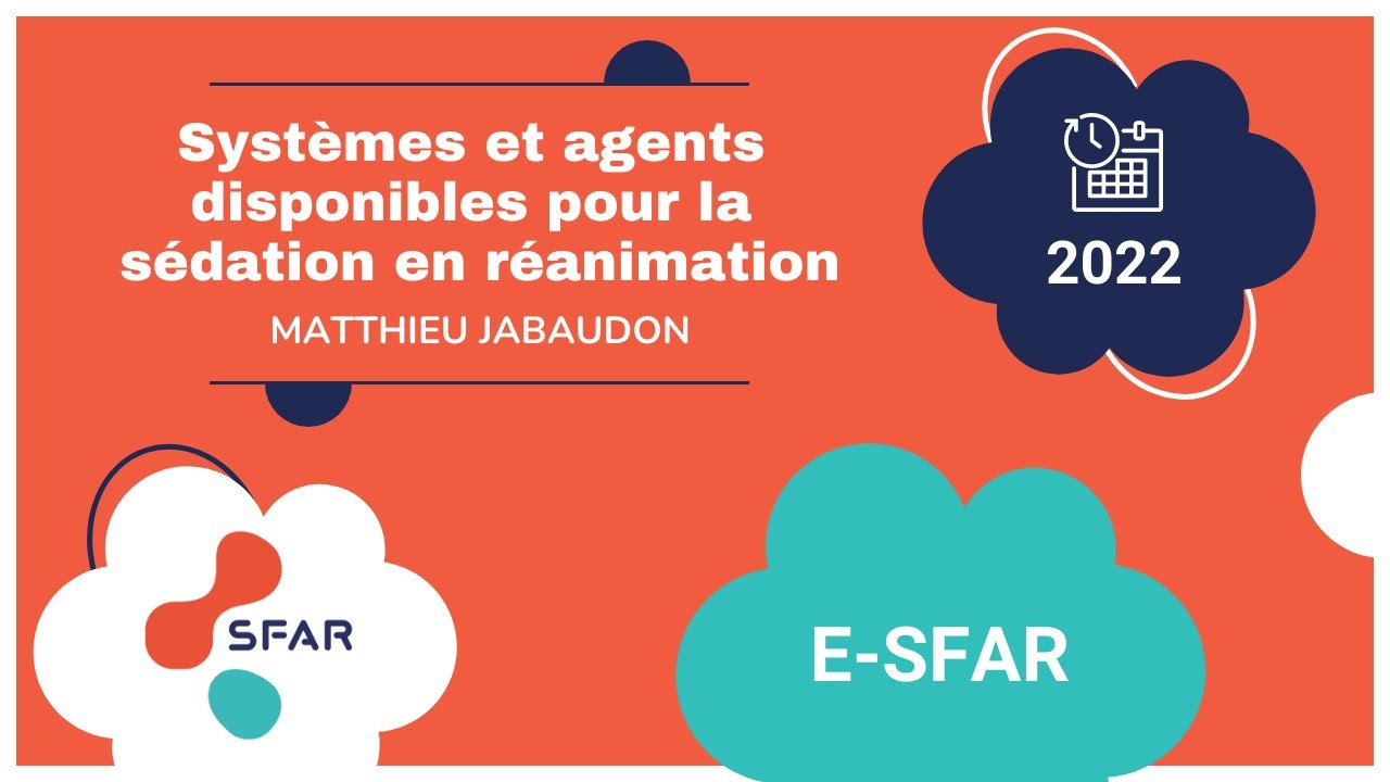 Systèmes et agents disponibles pour la sédation en réanimation - M.JABAUDON - e SFAR 22