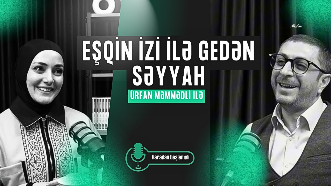 Eşqin izi ilə gedən səyyah | Haradan başlamalı | Qonaq İradə Qədirova (tam versiya)