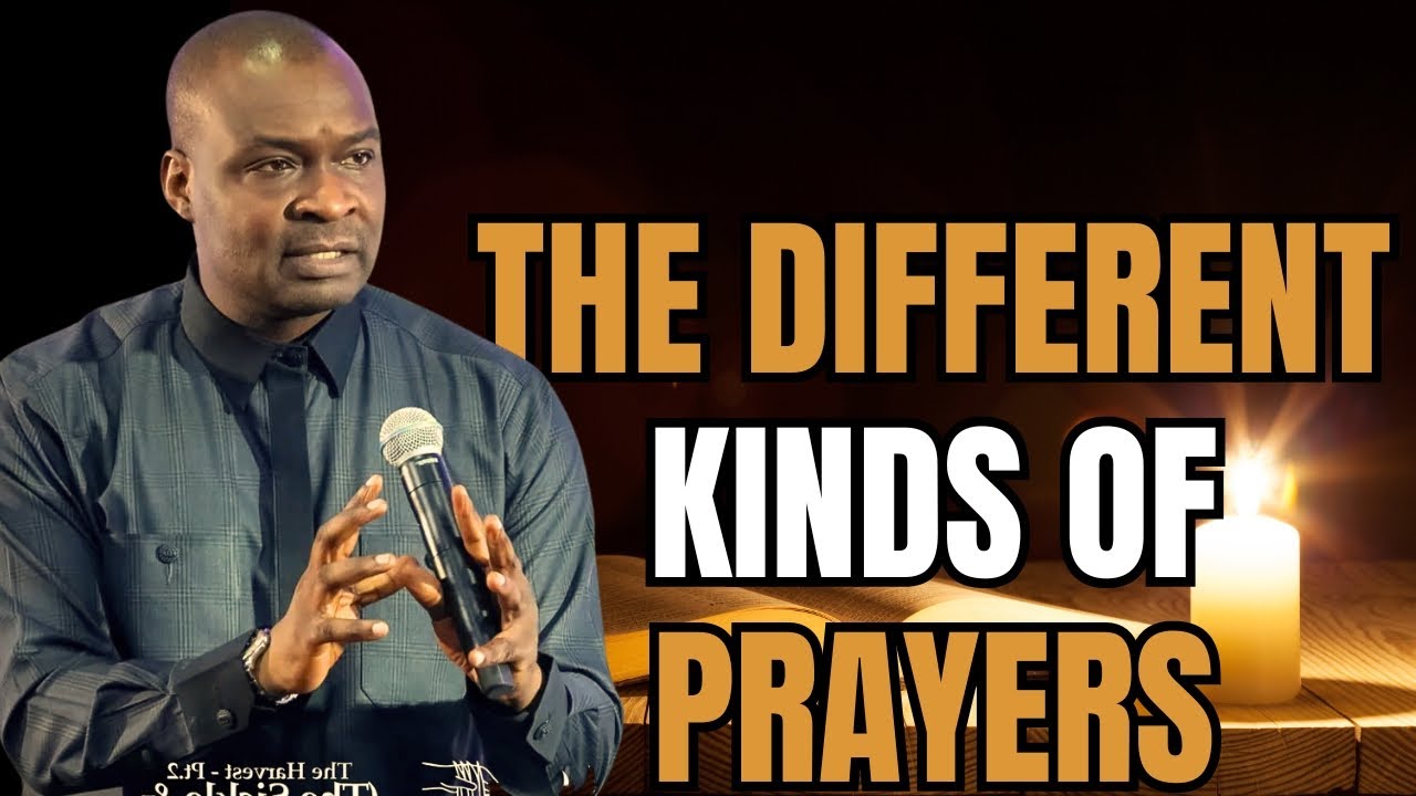 THE DIFFERENT KINDS OF PRAYERS TO PRAY || APOSTLE JOSHUA SELMAN