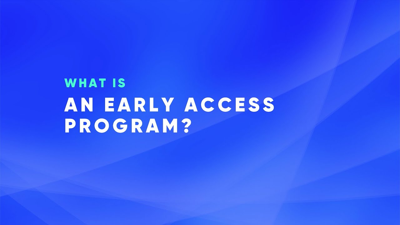 What is an Early Access Program?