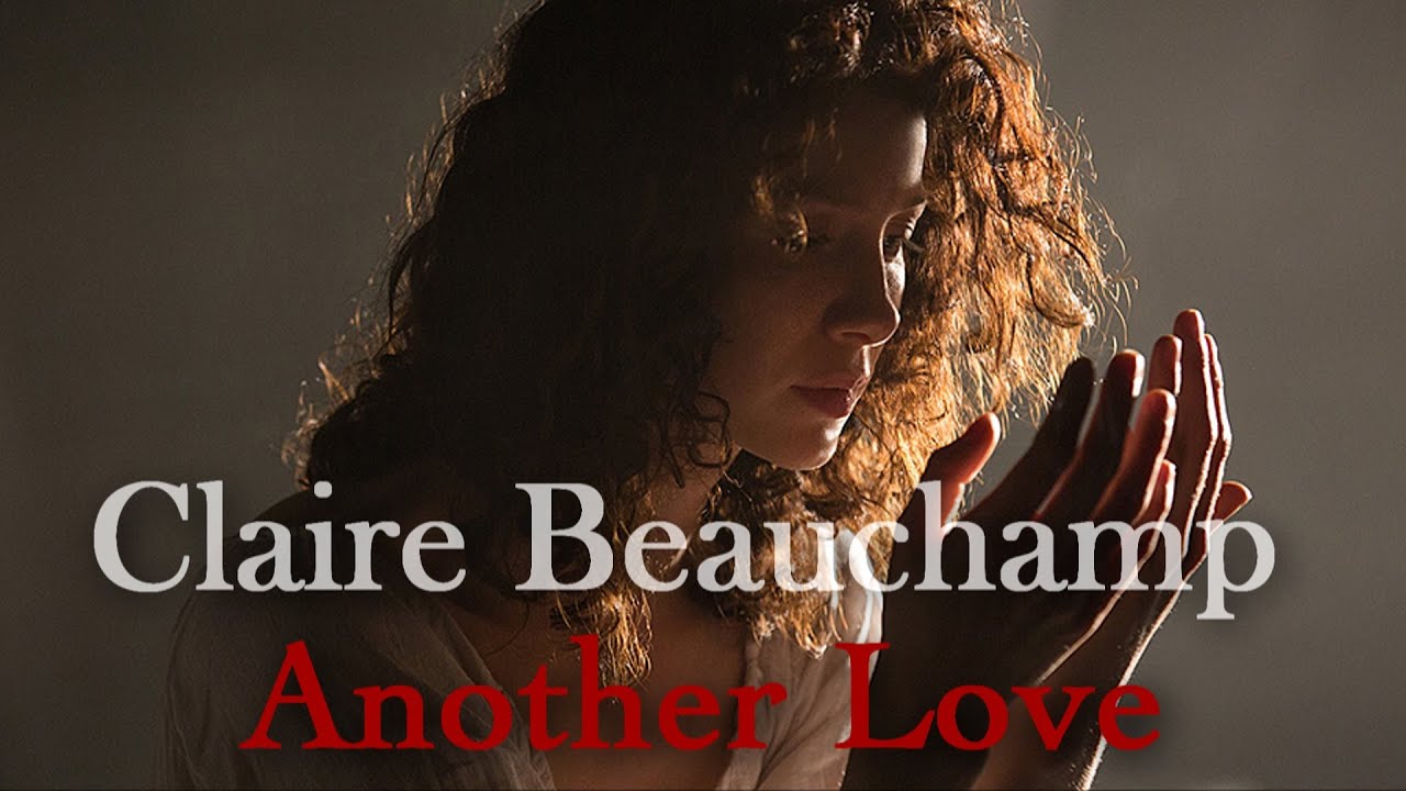 ϟ Claire Beauchamp - Another Love [Outlander]