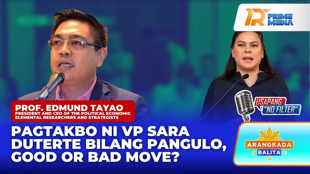 Prof. Edmund Tayao sa Pagtakbo ni VP Sara Duterte sa 2028, Good Move or Bad Move? | Arangkada Balita