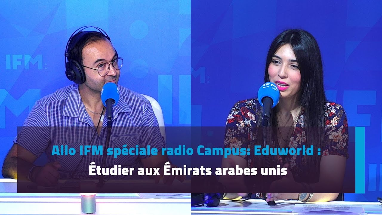 Allo IFM sp&eacute;ciale radio Campus:Eduworld : &Eacute;tudier aux &Eacute;mirats arabes unis