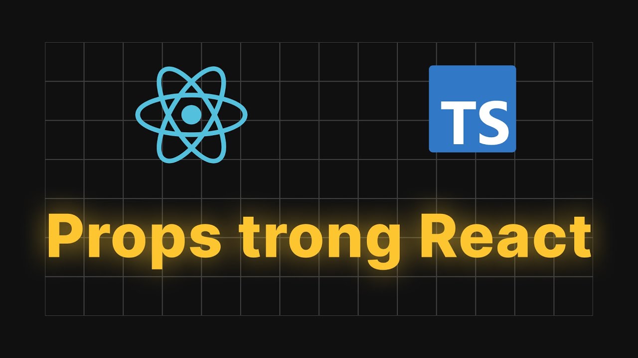 #8 Sử dụng props trong React