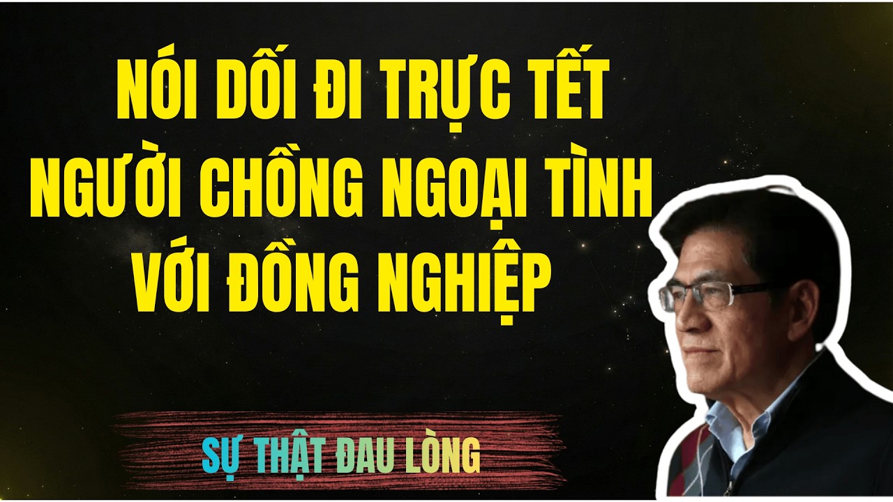 NÓI DỐI TRỰC TẾT - CHỒNG NGOẠI TÌNH VỚI ĐỒNG NGHIỆP | Chuyện Đêm Khuya | Nguyễn Ngọc Ngạn