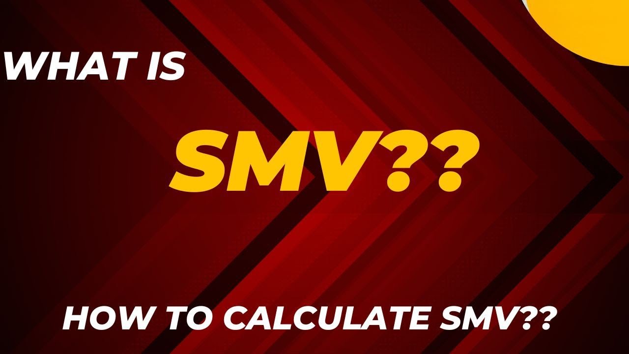 What is SMV?? How to calculate SMV?