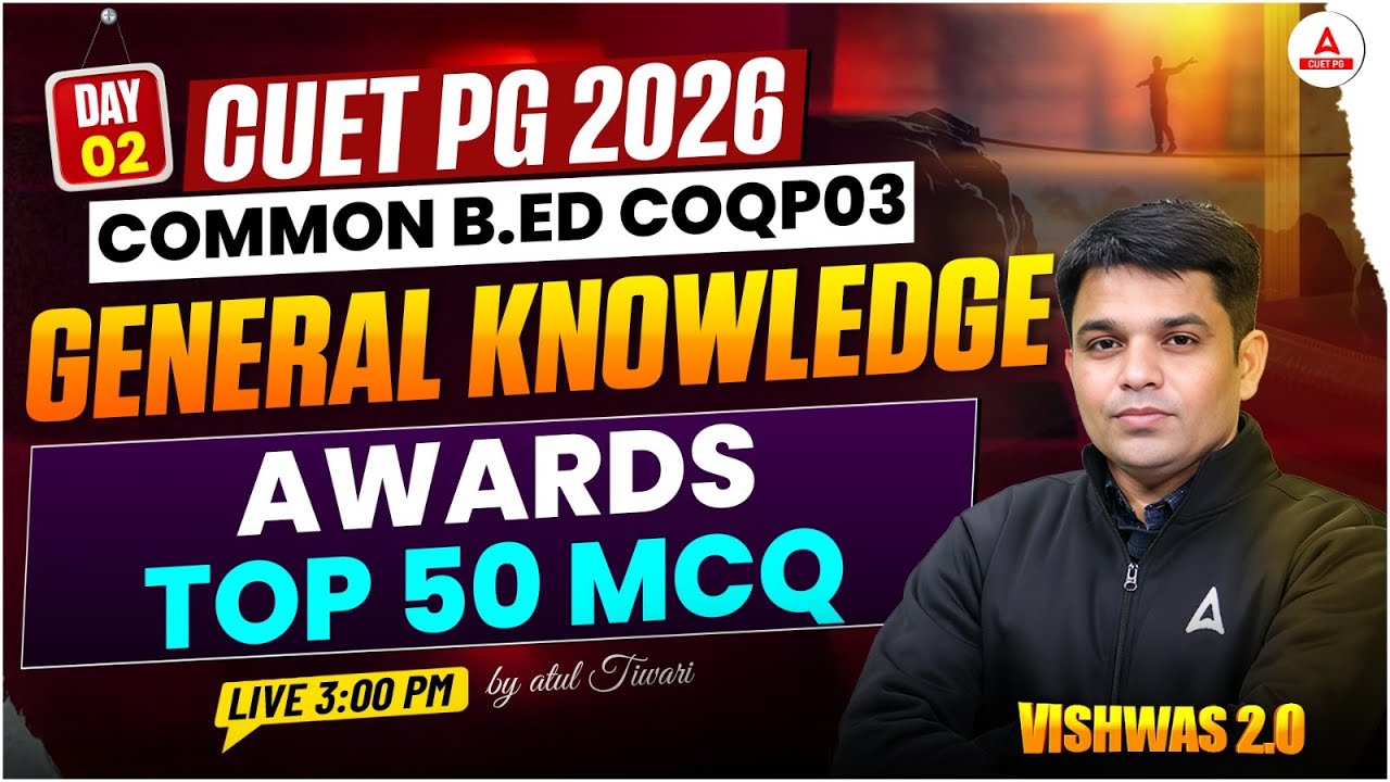 CUET PG 2026 B.Ed COQP03 | Day 2- General Knowledge - Awards Top 50 Question | CUET PG 2026
