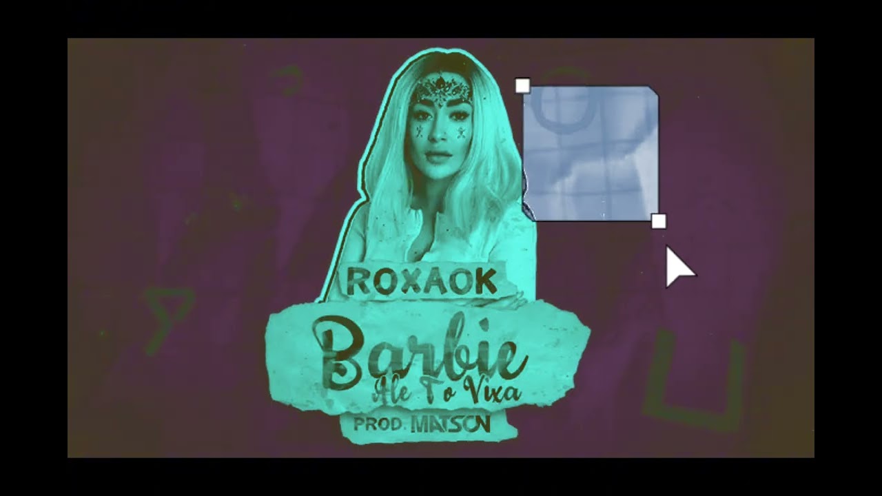 ROXAOK - Barbie Ale To Vixa Prod. Matson