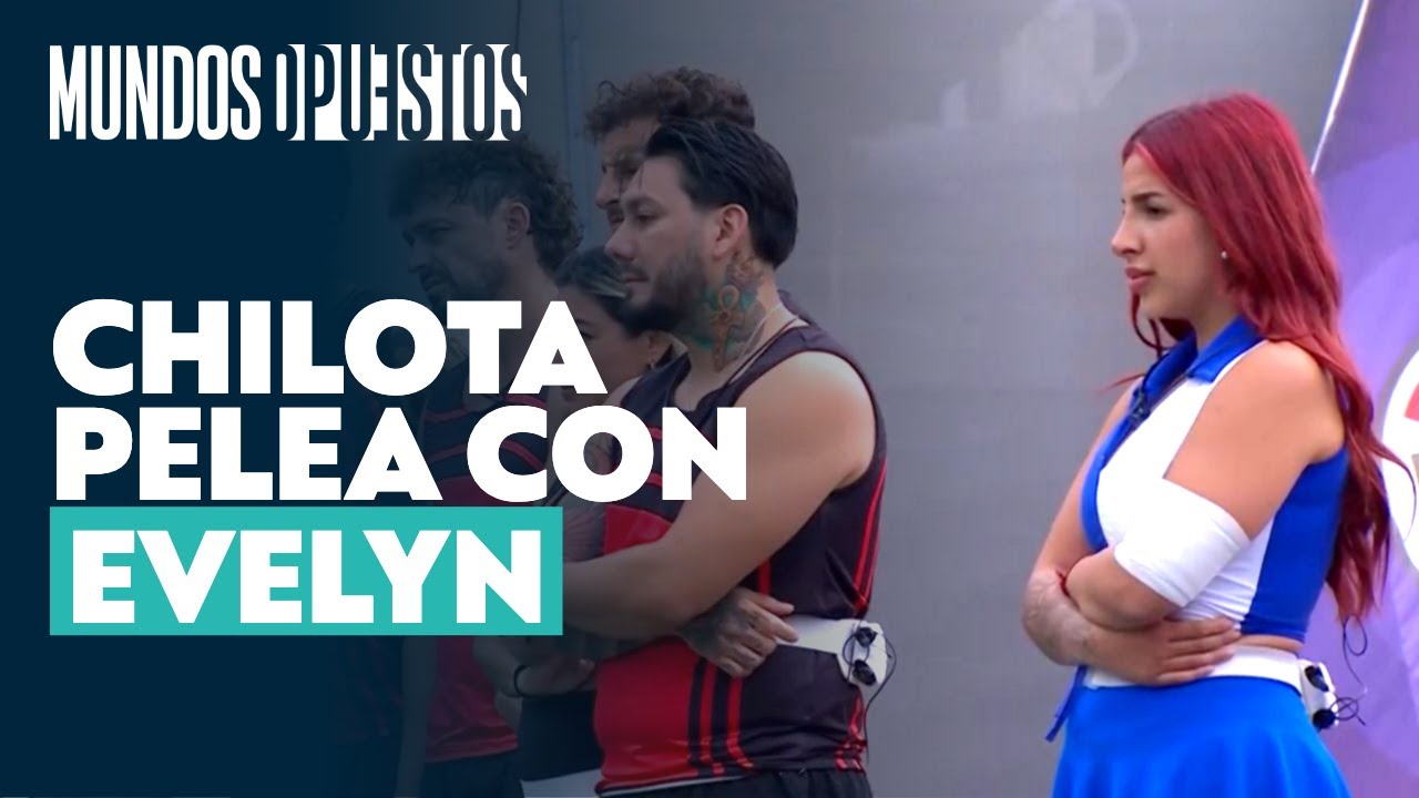 Chilota tuvo un fuerte cruce con Evelyn Ortiz en medio de importante competencia | Mundos Opuestos