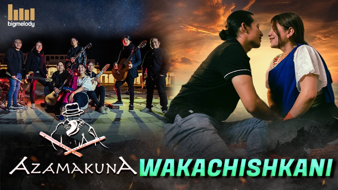 🔥WAKACHISHKANI// Azamakuna. Video oficial 4k🔆🎤