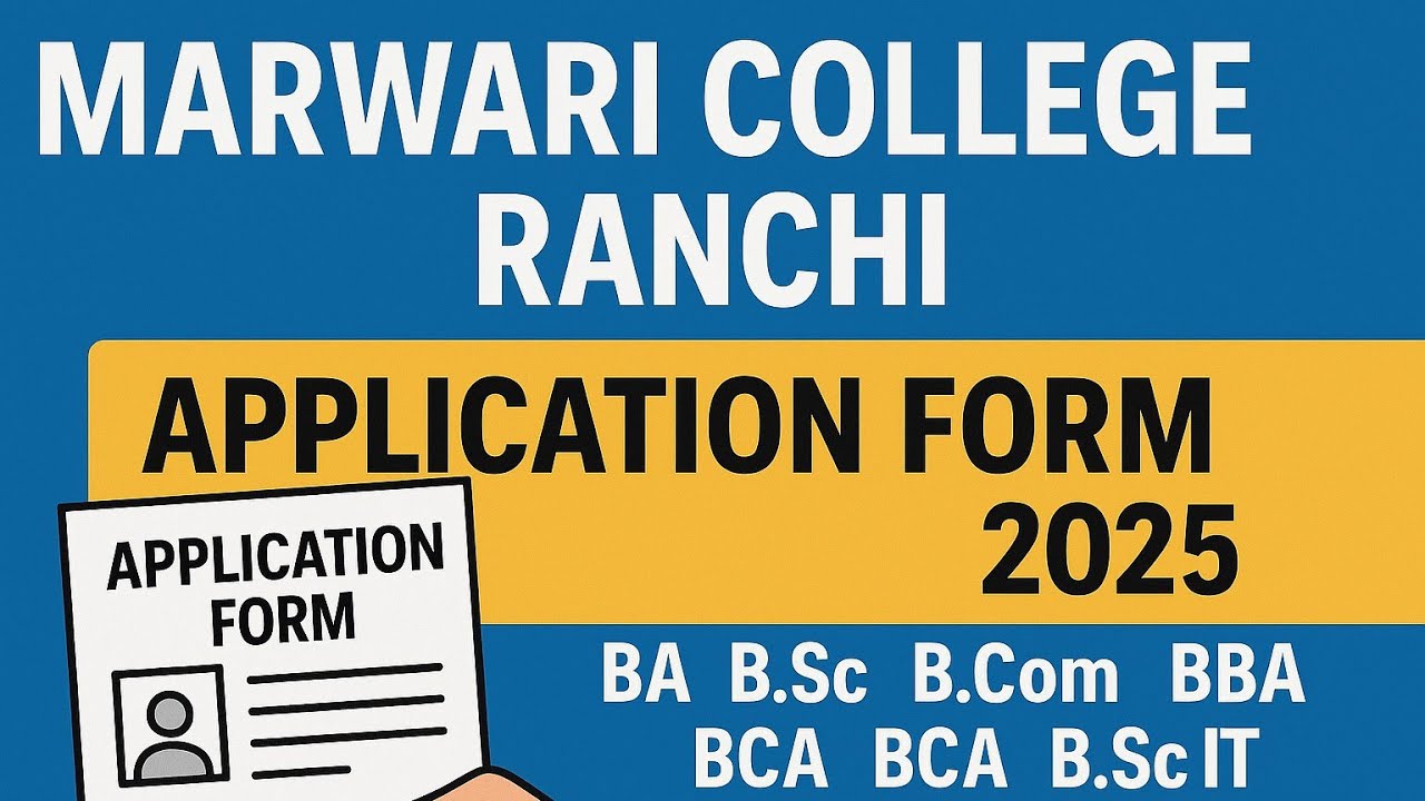 MARWARI COLLEGE RANCHI APPLICATION FORM 2025 | BA BSC BCOM BBA BCA BSC IT OTHERS