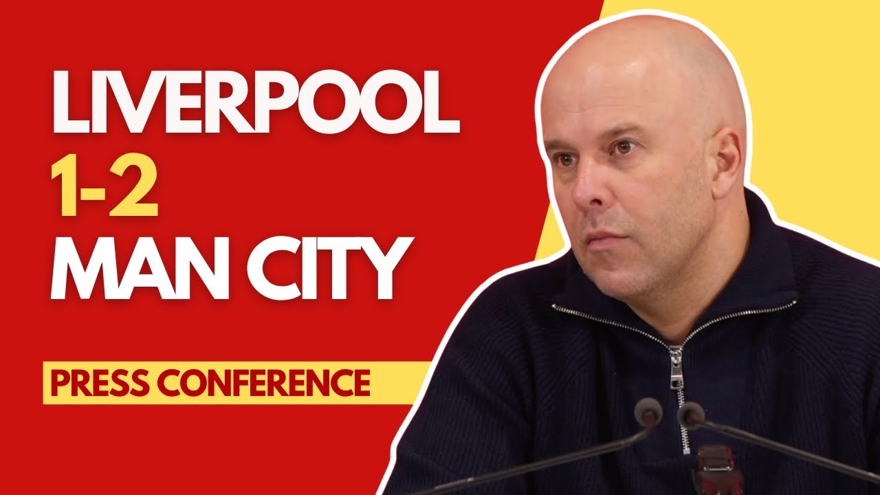 LIVERPOOL 1-2 MAN CITY | Arne Slot Press Conference