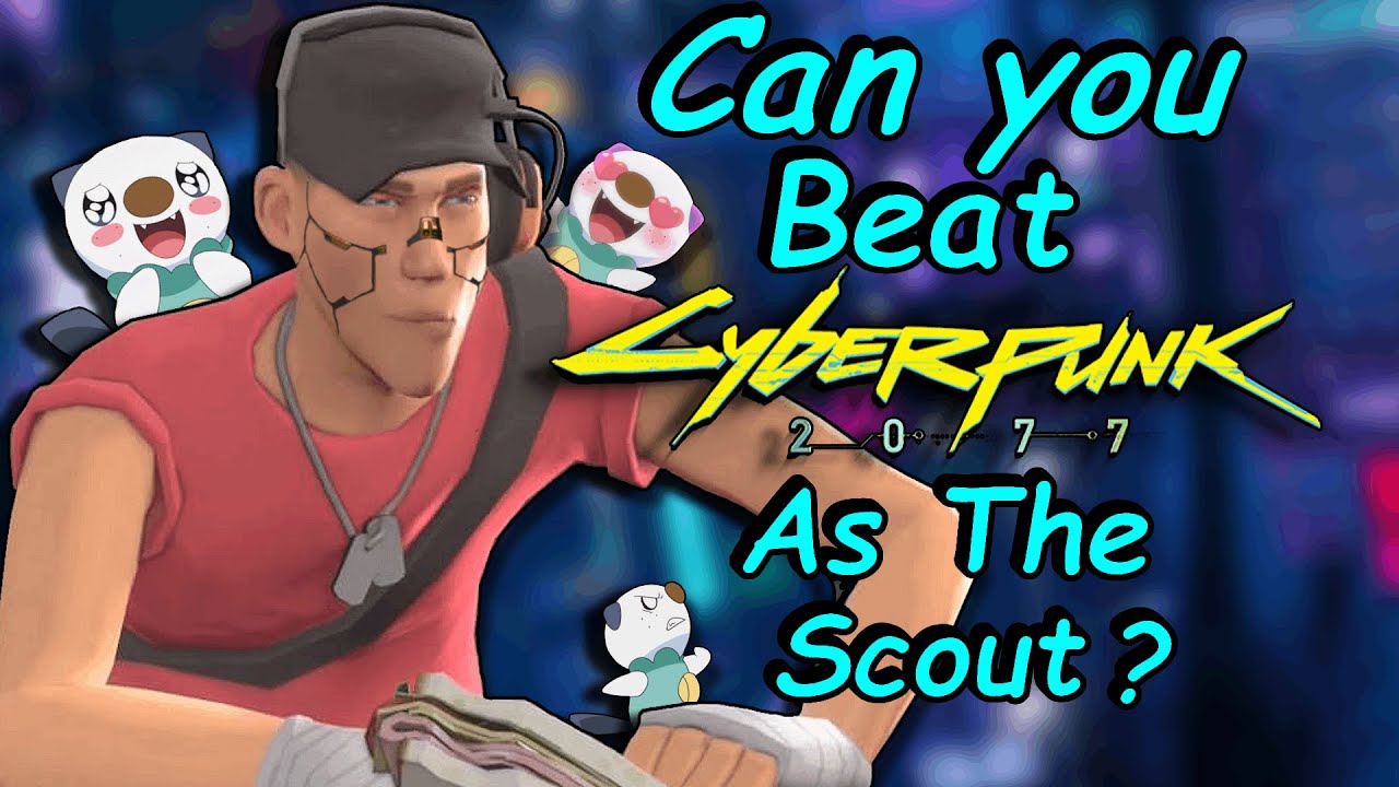 Can you Beat Cyberpunk 2077 as The Scout from Team Fortress 2?