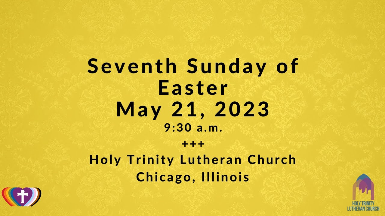 HTLakeview Online Liturgy: Seventh Sunday of Easter