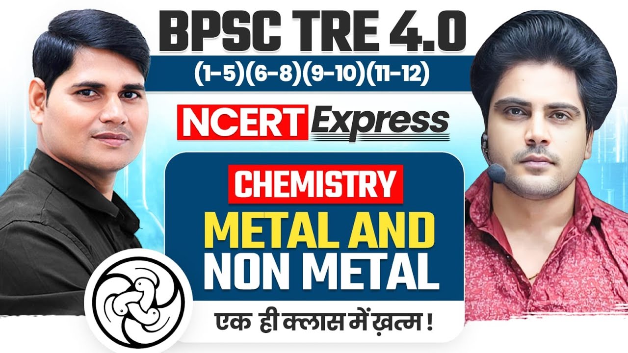 BPSC TRE 4.0 NCERT Express Metal & Non Metal One Shot by Sachin Academy Live 2pm