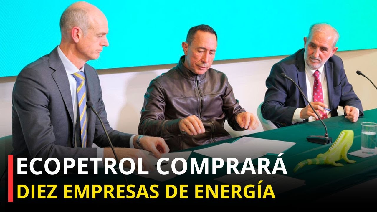Ecopetrol COMPRA 10 empresas de energías renovables en Colombia