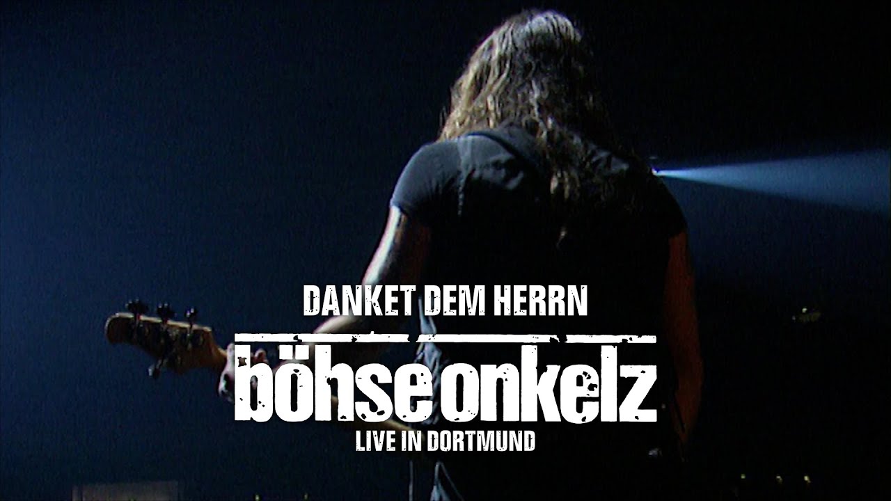 B&ouml;hse Onkelz - Danket dem Herrn (Live in Dortmund)