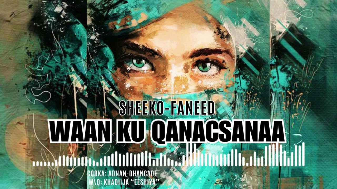 SHEEKO'FANEED| WAAN KU QANACSANAA!