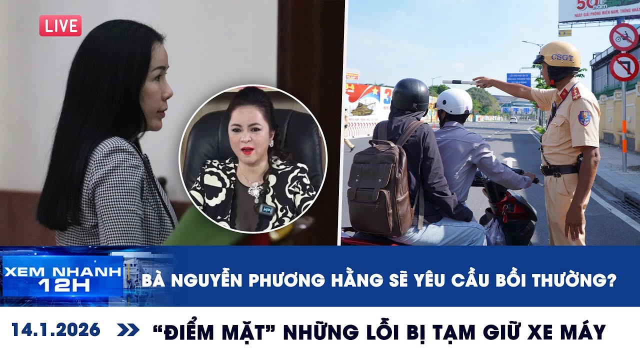 [LIVE] XEM NHANH 12H: Bà Nguyễn Phương Hằng sẽ yêu cầu bồi thường? | Những lỗi bị tạm giữ xe máy