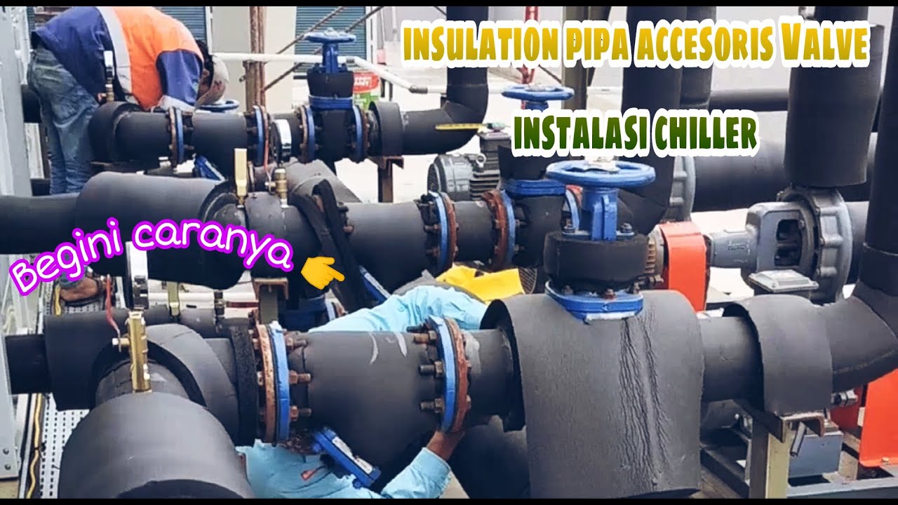 insulation pipa instalasi chiller assesoris valve