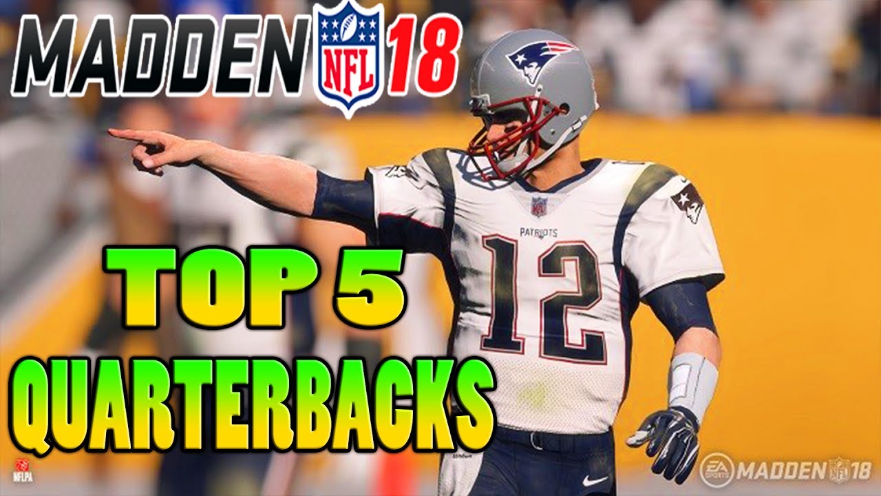 MADDEN NFL 18 RATINGS - TOP 5 QBs IN MADDEN 18