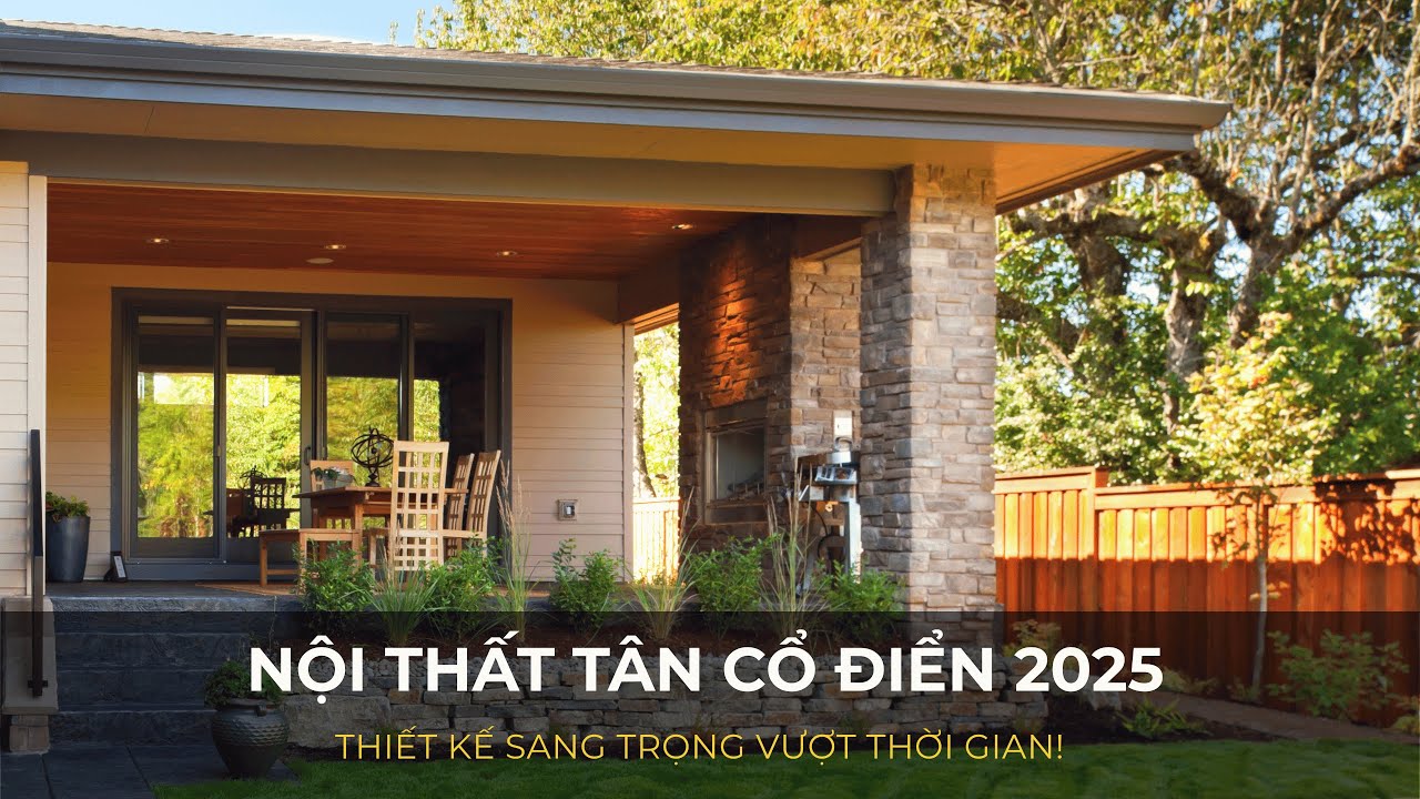 Nội thất Tân Cổ Điển 2025: Thiết kế nội thất Sang trọng, vượt thời gian!