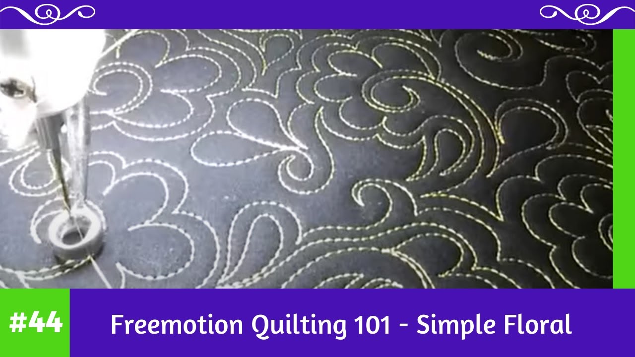 Freemotion Quilting 101 #44 - Simple Floral