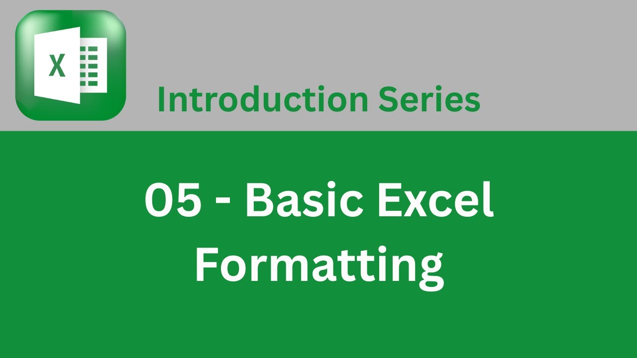 Video 05   Basic Excel Formatting