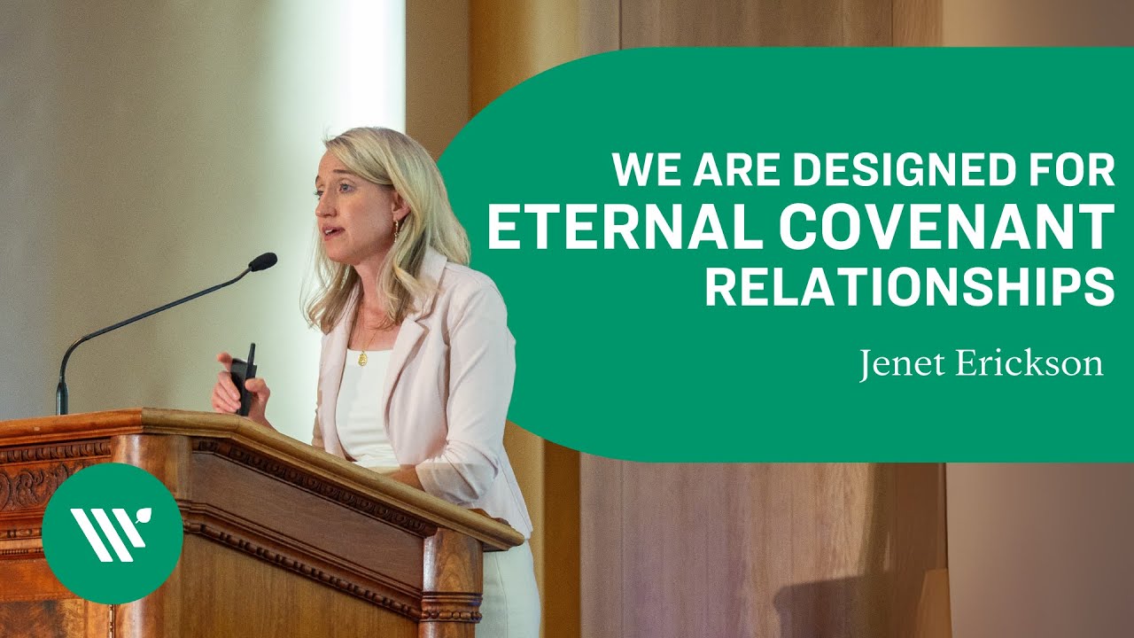 We are Designed for Eternal Covenant Relationships | Jenet Erickson