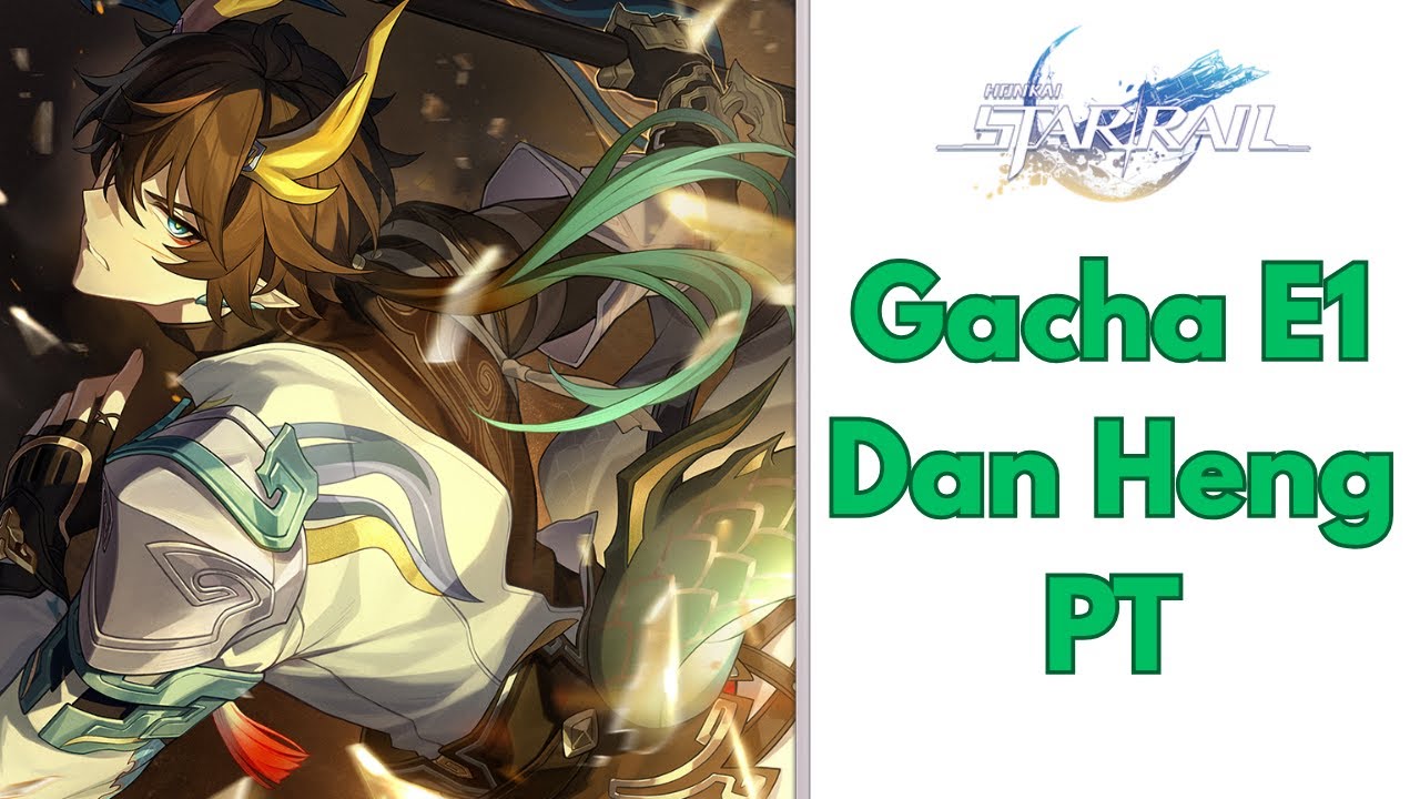 Gacha E1 Dan Heng Permansor Terrae - Honkai star rail 3.6