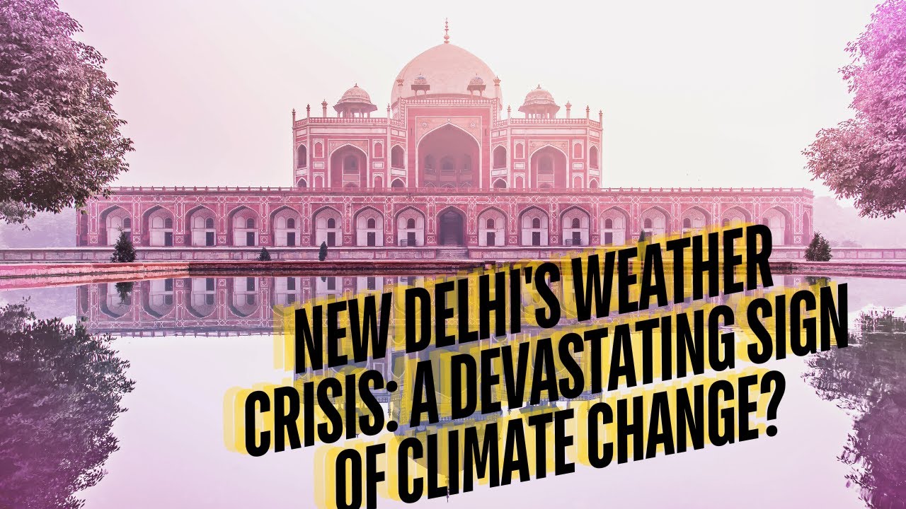 New Delhi's Weather Crisis: A Devastating Sign of Climate Change? 🌧️🔥