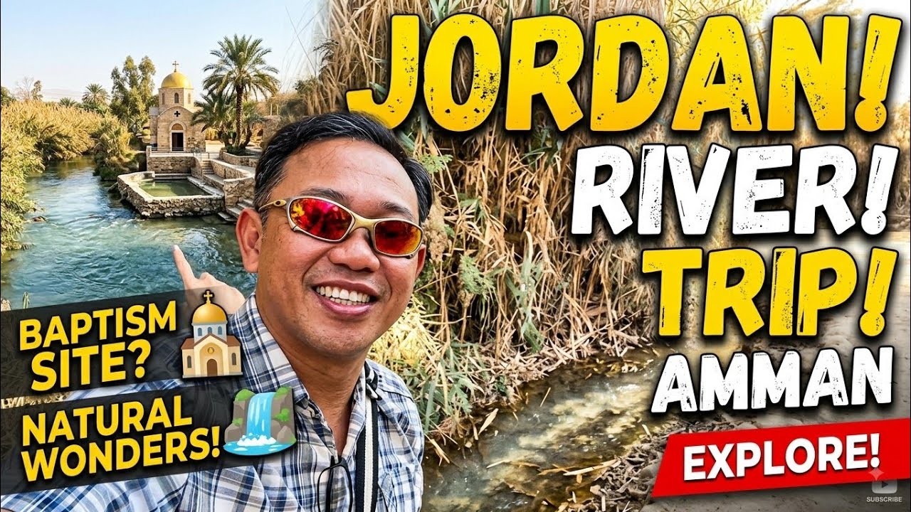 JORDAN RIVER  🇯🇴 | NEX On The Go 