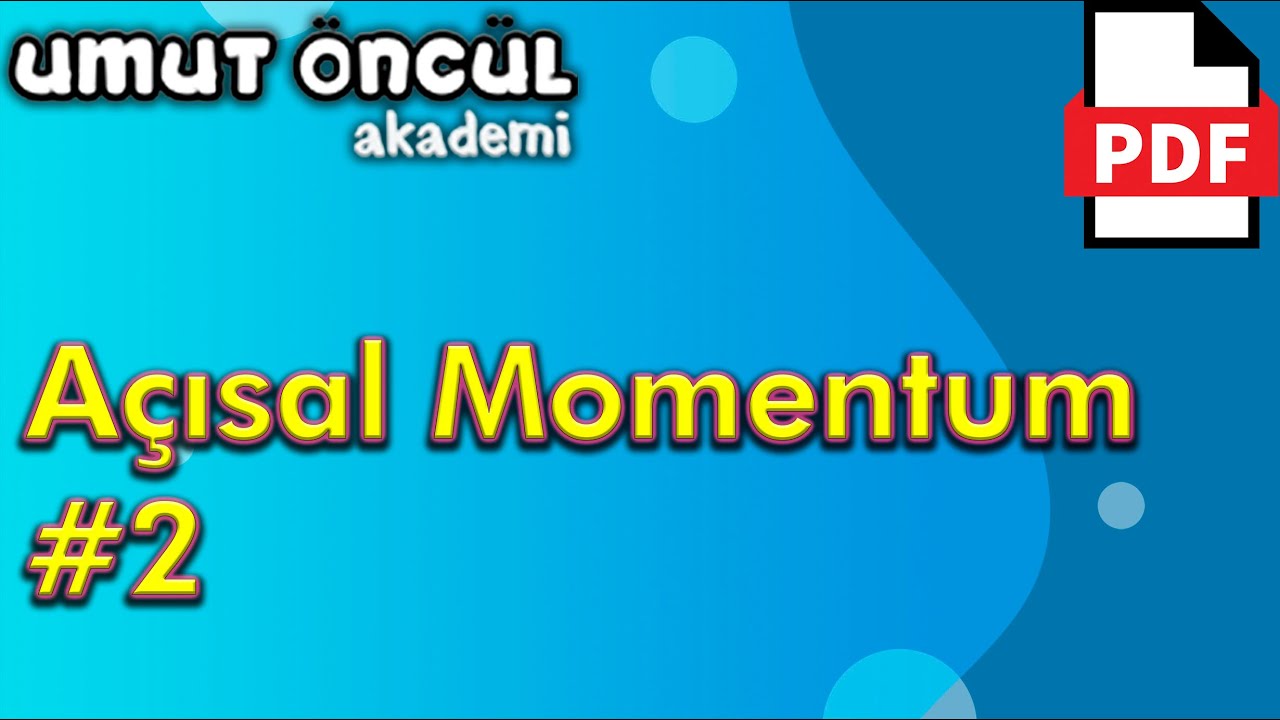 Açısal Momentum #2 | Açısal Momentum Günlük Hayat Örnekleri  | +PDF